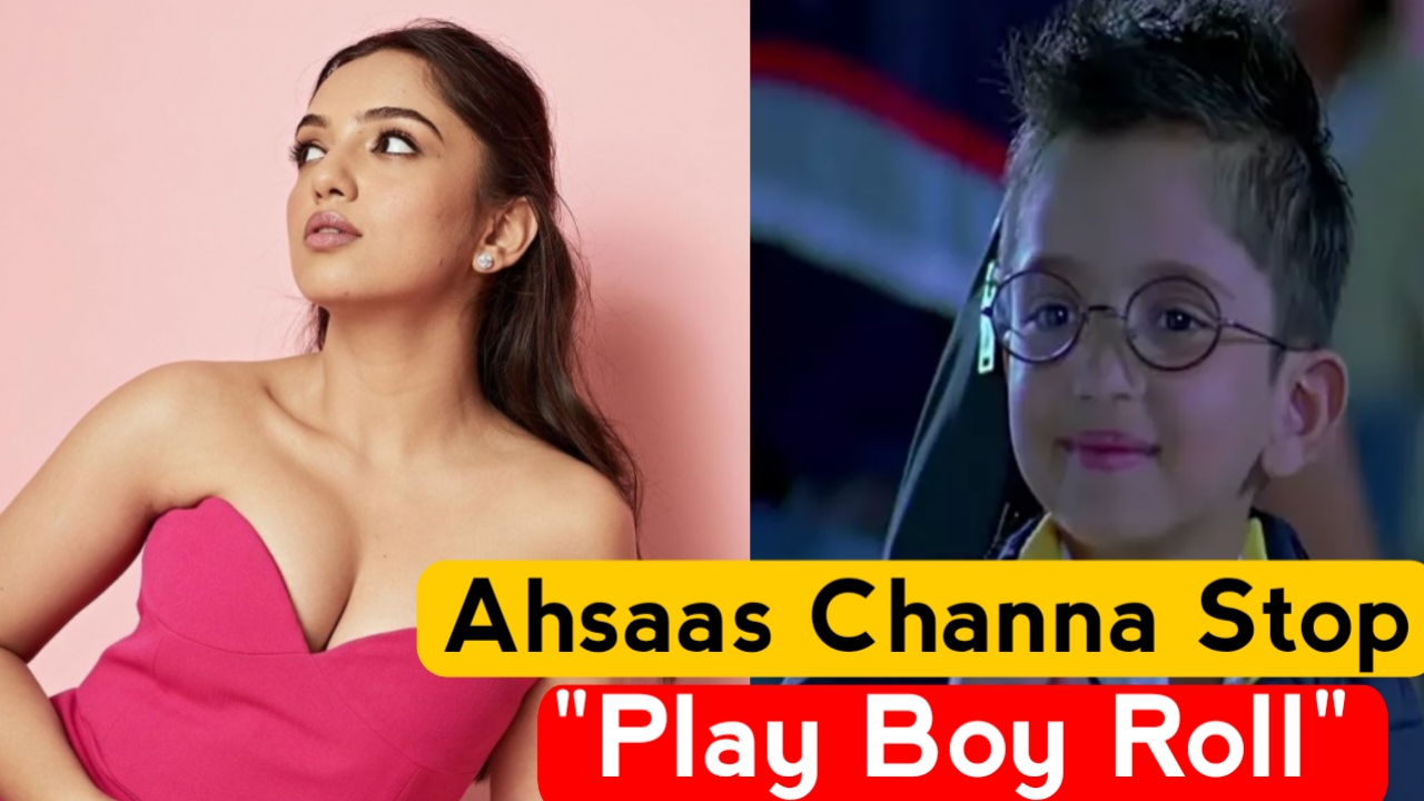 ahsaas Channa and roll play boy photo